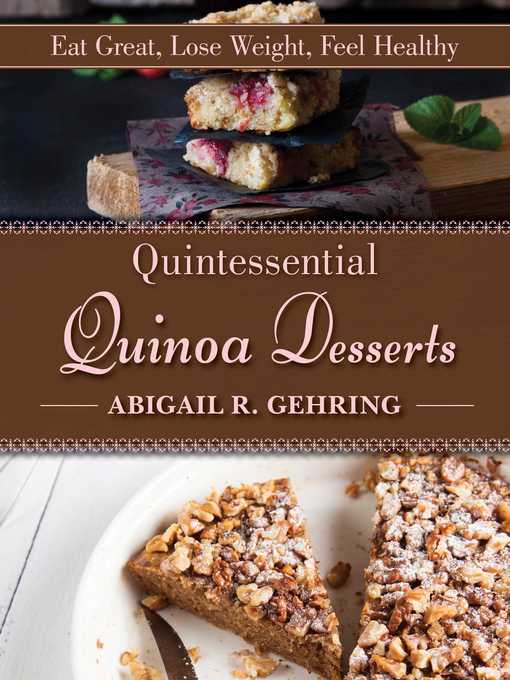 Title details for Quintessential Quinoa Desserts by Abigail Gehring - Available